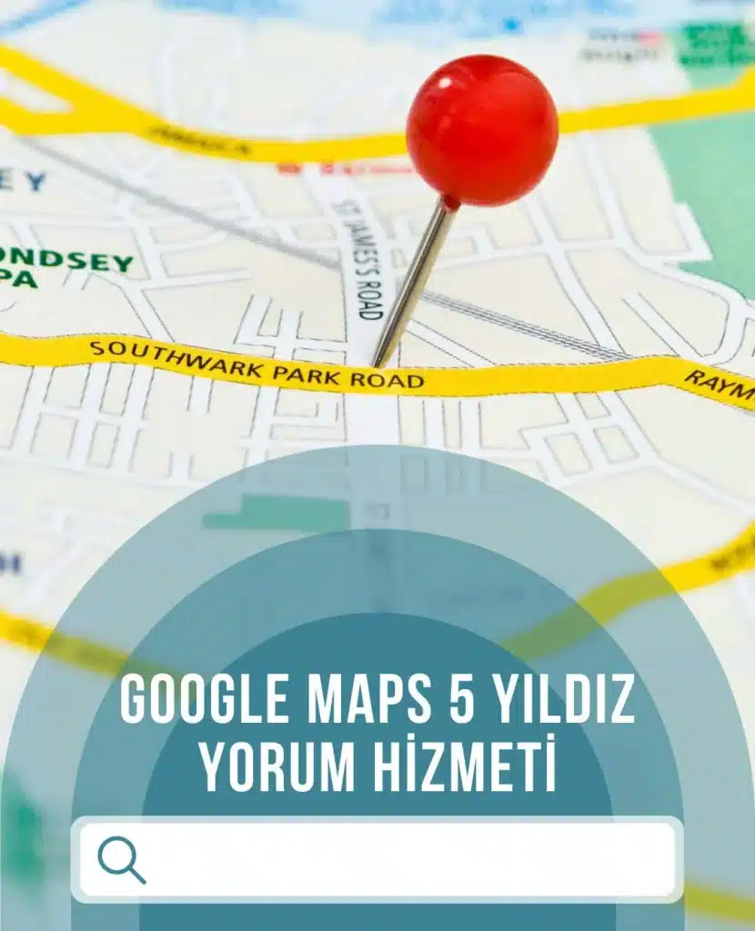 Google Harita 5 Yıldız Yorum Satın Al